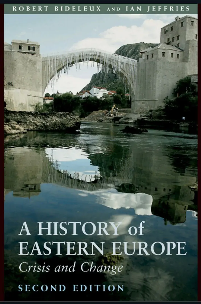 A History of Eastern Europe: Crisis and Change by Robert Bideleux and Ian Jeffries