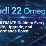 Kodi 22 Omega: The ULTIMATE Guide to Every New Feature, Upgrade, and Performance Boost