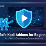 Safe Kodi Addons for Beginners: Your Step-by-Step Guide to Secure Streaming